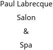 Paul Labrecque Salon & Spa