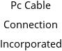 Pc Cable Connection Incorporated