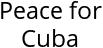 Peace for Cuba