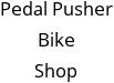 Pedal Pusher Bike Shop