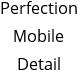 Perfection Mobile Detail