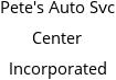 Pete's Auto Svc Center Incorporated