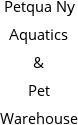 Petqua Ny Aquatics & Pet Warehouse