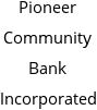 Pioneer Community Bank Incorporated