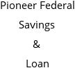 Pioneer Federal Savings & Loan