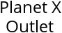 Planet X Outlet