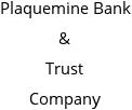 Plaquemine Bank & Trust Company