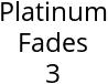 Platinum Fades 3