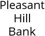 Pleasant Hill Bank