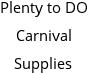 Plenty to DO Carnival Supplies