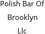 Polish Bar Of Brooklyn Llc