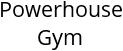 Powerhouse Gym