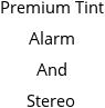 Premium Tint Alarm And Stereo