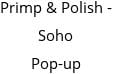 Primp & Polish - Soho Pop-up