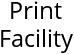 Print Facility