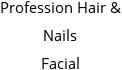 Profession Hair & Nails Facial