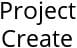 Project Create