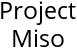 Project Miso