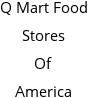 Q Mart Food Stores Of America