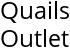 Quails Outlet