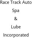 Race Track Auto Spa & Lube Incorporated