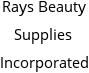 Rays Beauty Supplies Incorporated