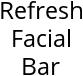 Refresh Facial Bar