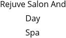 Rejuve Salon And Day Spa