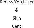 Renew You Laser & Skin Cent