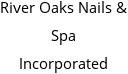 River Oaks Nails & Spa Incorporated