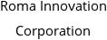 Roma Innovation Corporation