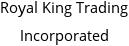 Royal King Trading Incorporated