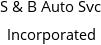 S & B Auto Svc Incorporated