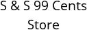 S & S 99 Cents Store