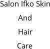 Salon Ifko Skin And Hair Care