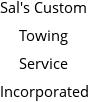 Sal's Custom Towing Service Incorporated