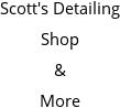 Scott's Detailing Shop & More