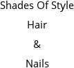 Shades Of Style Hair & Nails