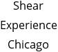 Shear Experience Chicago