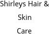 Shirleys Hair & Skin Care