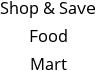 Shop & Save Food Mart