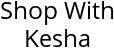 Shop With Kesha