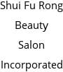 Shui Fu Rong Beauty Salon Incorporated