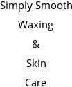 Simply Smooth Waxing & Skin Care