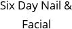 Six Day Nail & Facial