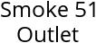 Smoke 51 Outlet