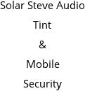 Solar Steve Audio Tint & Mobile Security