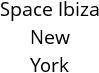 Space Ibiza New York