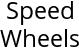 Speed Wheels