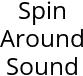 Spin Around Sound